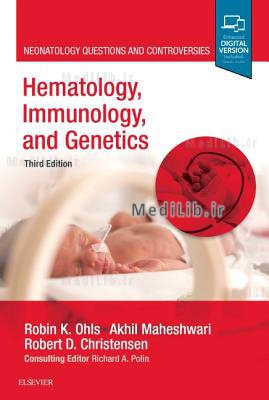 Hematology, Immunology and Genetics: Neonatology Questions and Controversies (3rd edition)