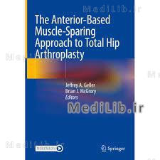 The Anterior-Based Muscle-Sparing Approach to Total Hip Arthroplasty