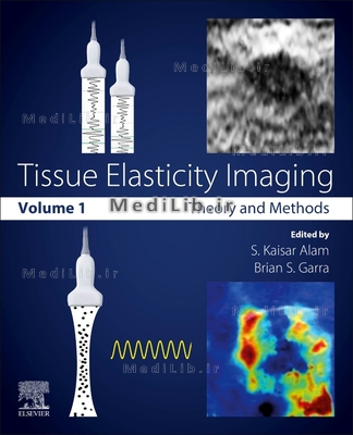Tissue Elasticity Imaging: Volume 1: Theory and Methods