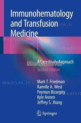 Immunohematology and Transfusion Medicine: A Case Study Approach (2nd 2018 edition)