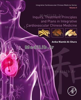 Inquiry, Treatment Principles, and Plans in Integrative Cardiovascular Chinese Medicine: Volume 5