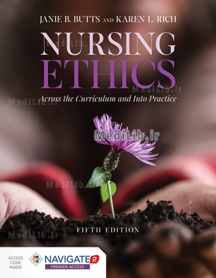 Nursing Ethics: Across The Curriculum And Into Practice (5th Revised edition)