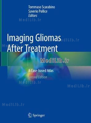 Imaging Gliomas After Treatment: A Case-Based Atlas (2nd 2020 edition)