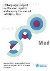 Global progress report on HIV, viral hepatitis and sexually transmitted infections, 2021. Accountability for the global health sector strategies 2016â€“2021