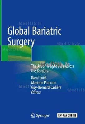 Global Bariatric Surgery: The Art of Weight Loss Across the Borders (2018 edition)