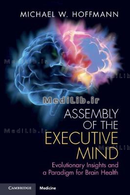 Assembly of the Executive Mind: Evolutionary Insights and a Paradigm for Brain Health