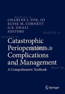 Catastrophic Perioperative Complications and Management: A Comprehensive Textbook (2019 edition)