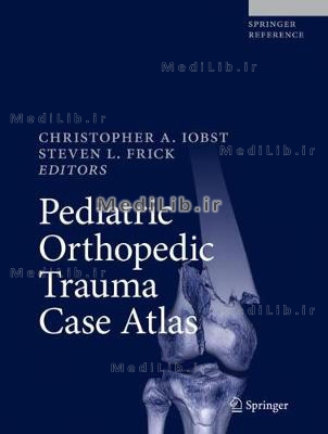 Pediatric Orthopedic Trauma Case Atlas (2020 edition)