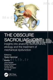 The Obscure Sacroiliac Joint
Insights into anatomy, biomechanics, etiology and the treatment of mechanical dysfunction