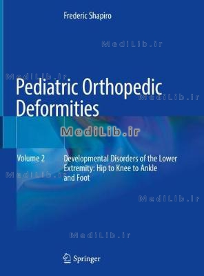 Pediatric Orthopedic Deformities, Volume 2: Developmental Disorders of the Lower Extremity: Hip to K
