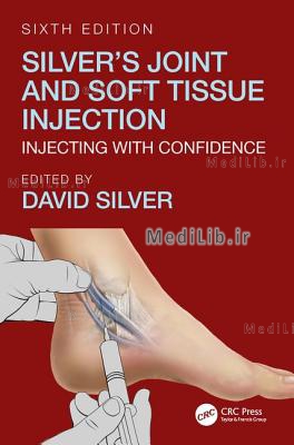 Silver's Joint and Soft Tissue Injection: Injecting with Confidence, Sixth Edition (6th edition)