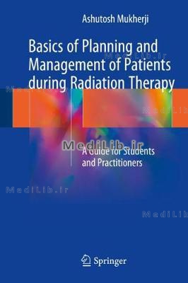 Basics of Planning and Management of Patients During Radiation Therapy: A Guide for Students and Pra