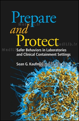 Prepare and Protect: Safer Behaviors in Laboratories and Clinical Containment Settings
