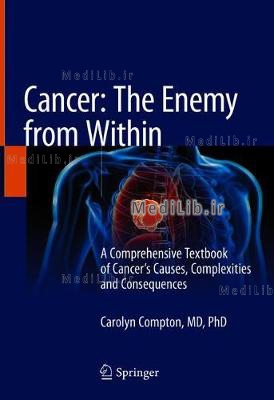 Cancer: The Enemy from Within: A Comprehensive Textbook of Cancer's Causes, Complexities and Consequences (2020 edition)