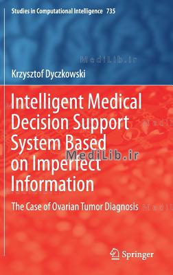 Intelligent Medical Decision Support System Based on Imperfect Information: The Case of Ovarian Tumo
