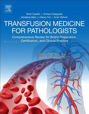 Transfusion Medicine for Pathologists: A Comprehensive Review for Board Preparation, Certification,