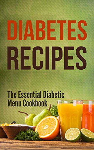 Diabetes Recipes, The Essential Diabetic Menu Cookbook