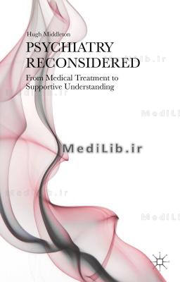Psychiatry Reconsidered: From Medical Treatment to Supportive Understanding