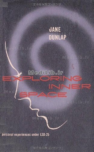 Exploring Inner Space Personal Experiences Under LSD-25