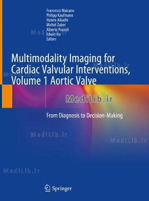 Multimodality Imaging for Cardiac Valvular Interventions, Volume 1 Aortic Valve: From Diagnosis to D