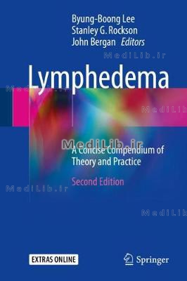 Lymphedema: A Concise Compendium of Theory and Practice (2nd 2018 edition)